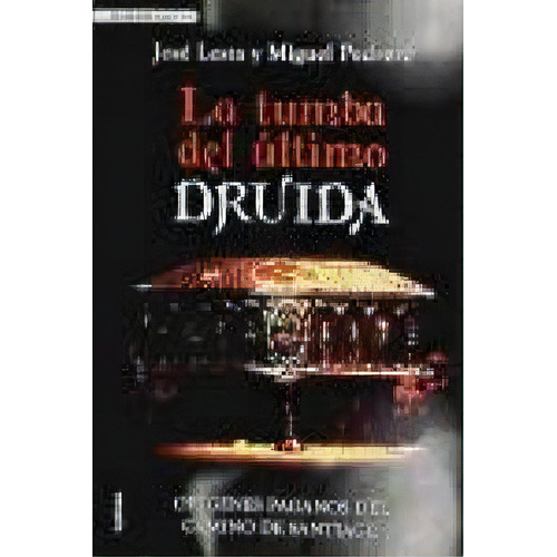 La Tumba Del Ãâºltimo Druida, De Lesta, Jose Y Pedrero, Miguel. Editorial Ediciones Cydonia S.l En Español