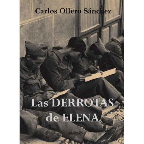 Las Derrotas De Elena, De Carlos Ollero Sánchez. Editorial Discursiva, Tapa Blanda En Español, 2016