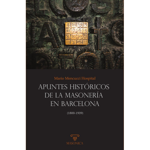 Apuntes Históricos De La Masonería En Barcelona, De Mario Mencucci Hospital. Editorial Editorial Masonica.es, Tapa Blanda En Español, 2021