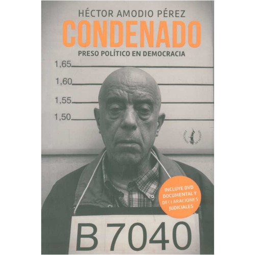 Condenado. Preso Politico En Democracia - Perez, Hector Amod