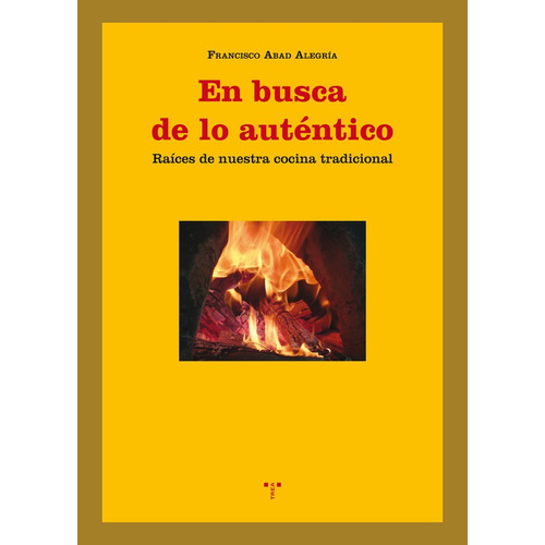 En Busca De Lo Autãâ©ntico, De Abad Alegría, Francisco. Editorial Ediciones Trea, S.l., Tapa Blanda En Español