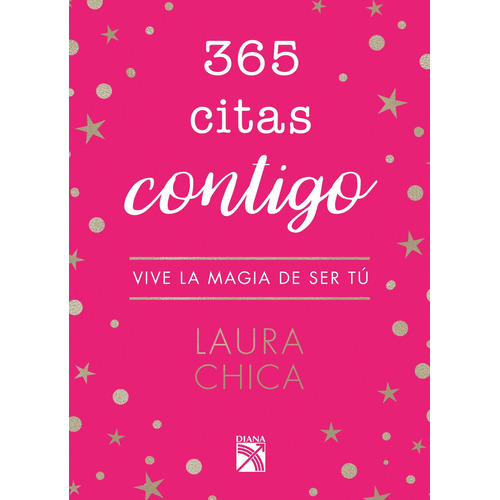 365 citas contigo: Vive la magia de ser tú, de Chica, Laura. Fuera de colección, vol. 0.0. Editorial Diana México, tapa blanda, edición 2.0 en español, 2018