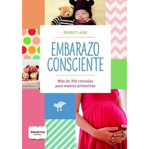 Embarazo consciente, de Birgit Laue. Editorial Albatros, tapa blanda en español, 2016
