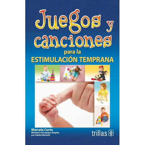 Juegos Y Canciones Para La Estimulación Temprana Trillas