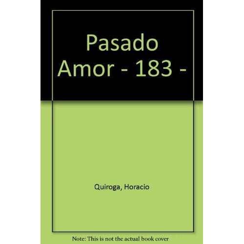 Pasado Amor, De Horacio Quiroga. Editorial Losada, Edición 1 En Español