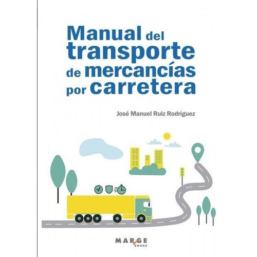 Transporte De Mercancias Por Carretera ( Edicion Actualizada), De Jose Manuel Ruiz Rodriguez. Editorial Icg Marge, Sl, Tapa Blanda En Español