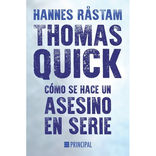 Thomas Quick. Cãâ³mo Se Hace Un Asesino En Serie, De Rastam, Hannes. Editorial Principal De Los Libros, Tapa Blanda En Español