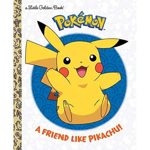 A Friend Like Pikachu! (Pokémon) (Little Golden Book) (Libro en Inglés), de Chlebowski, Rachel. Editorial Golden Books, tapa pasta dura, edición illustrated en inglés, 2019