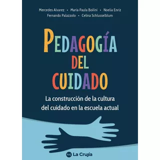 Pedagogia Del Cuidado - Alvarez, Fernando Palazzolo, Celina 