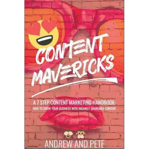 Content Mavericks : How To Grow Your Business With Insanely Shareable Content, De Andrew And Pete. Editorial Createspace Independent Publishing Platform, Tapa Blanda En Inglés