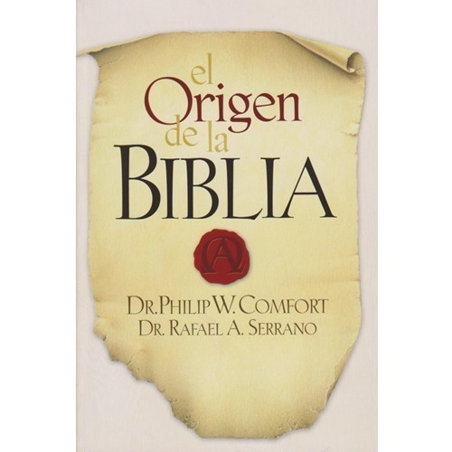 El Origen De La Biblia Phillip W. Comfort y Rafael A. Serrano Editorial Tyndale House