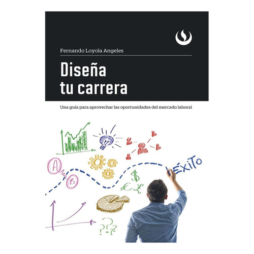 Diseña Tu Carrera, De Fernando Loyola Ángeles. Editorial Upc, Tapa Blanda, Edición 1 En Español, 2017