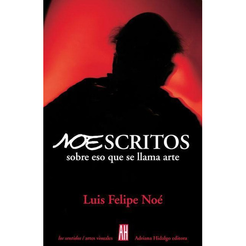 Noescritos Sobre Eso Que Se Llama Arte: 1966-2007 - Luis Fel