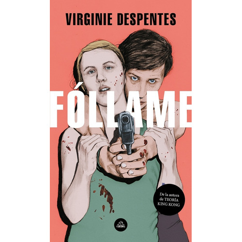 Follame - Virginie Despentes - Libro Nuevo - Lrh