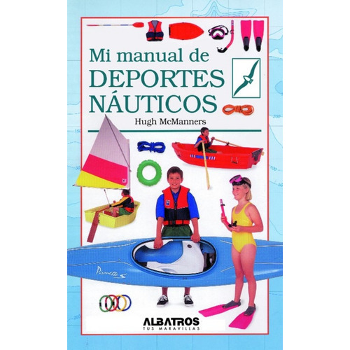 Mi Manual De Deportes Náuticos, de Varios autores. Editorial Albatros, tapa blanda, edición 1 en español