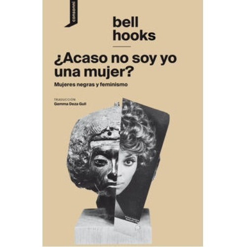 ACASO NO SOY YO UNA MUJER?: MUJERES NEGRAS Y FEMINISMO, de hooks, bell., vol. Volumen Unico. Editorial CONSONNI, tapa blanda, edición 1 en español, 2020
