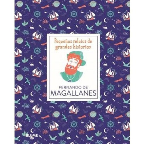 Libro Libro Pequeños Relatos - Fernando De Magallanes, De Isabel Thomas. Editorial Blume, Tapa Dura, Edición 1 En Español, 2019