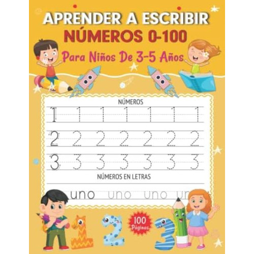 Aprender A Escribir Números 0-100 Para Niños De 3-5 Años: Libro Infantil Para Trazar Y Practicar Los Números (spanish Edition), De Withanna, Learning. Editorial Oem, Tapa Blanda En Español