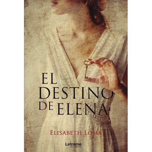 El destino de Elena, de Elisabeth Loma. Editorial Letrame, tapa blanda en español, 2021