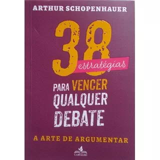 38 Estratégias Para Vencer Qualquer Debate, De Arthur Schopenhauer. Série N/a, Vol. N/a. Editora Carvalho, Capa Mole, Edição N/a Em Português