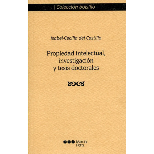 Propiedad Intelectual Investigacion Y Tesis Doctorales, De Isabel Cecilia Del Castillo. Editorial Marcial Pons, Tapa Blanda, Edición 1 En Español, 2013
