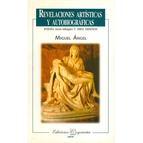 Revelaciones artísticas y autobiográficas: No, de Miguel Ángel Buonarroti., vol. 1. Editorial Coyoacán, tapa pasta blanda, edición 1 en español, 2001