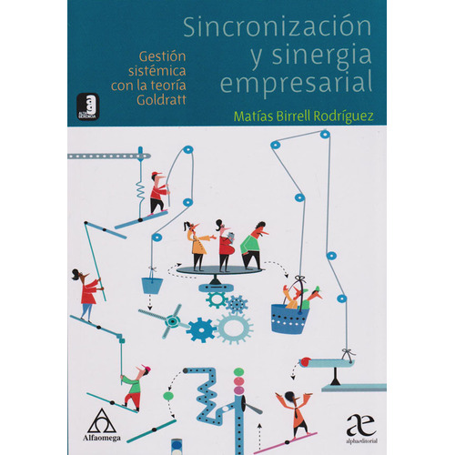 Sincronizacion Y Sinergia Empresarial Gestion Sistemica Con La Teoria Goldratt 1ed., De Birrell. Editorial Alfaomega, Tapa Blanda En Español, 2019