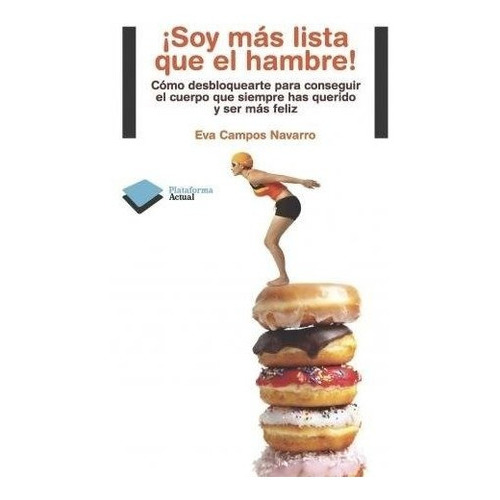Ãâ¡soy Mãâ¡s Lista Que El Hambre!, De Campos Navarro, Eva. Plataforma Editorial, Tapa Blanda En Español