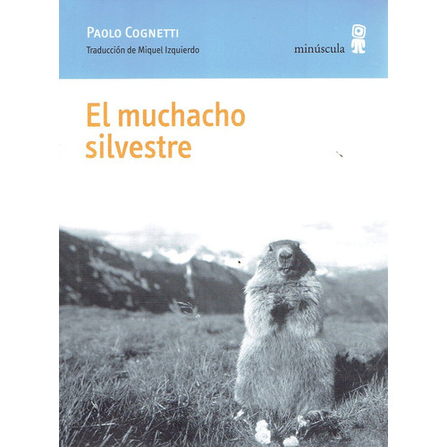 Muchacho Silvestre, El, De Paolo Cognetti. Editorial Minuscula, Tapa Blanda, Edición 1 En Español