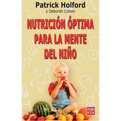 Nutricion Optima Para La Mente Del Niño, De Holford, Patrick. Editorial Robin Book, Tapa Blanda En Español, 2008