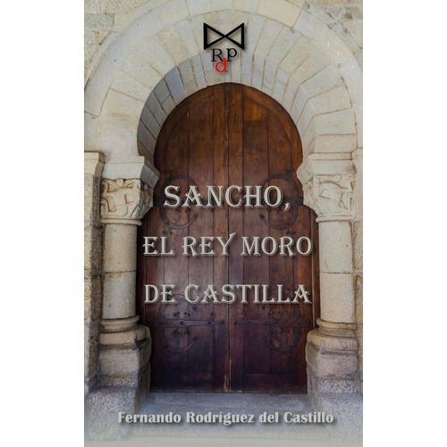 Sancho, El Rey Moro De Castilla, De Rodríguez Del Castillo, Fernando. Editorial Rito De Paso, Tapa Blanda En Español