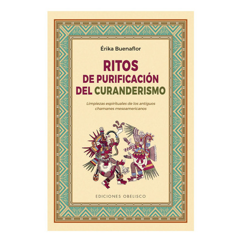 Ritos De Purificación Del Curanderismo, De Buenaflor, Erika. Editorial Ediciones Obelisco, Tapa Blanda En Español, 2021