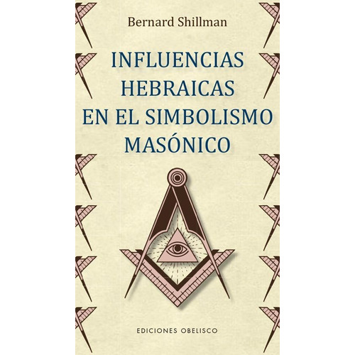 Influencias Hebraicas En El Simbolismo Masonico - Shillman