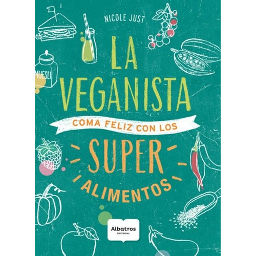 La Veganista - Super Alimentos - Nicole Just - Albatros