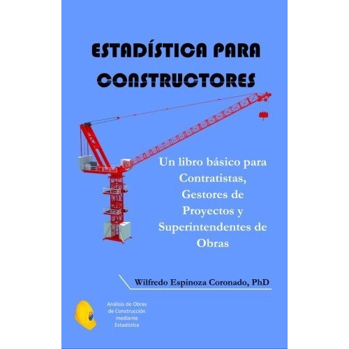 Estadística Para Constructores: Un Libro Básico Para Contrat