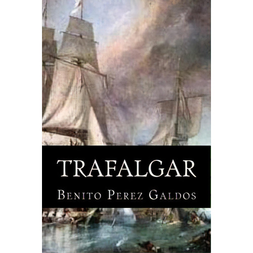 Trafalgar, De Hollybooks. Editorial Createspace, Tapa Blanda En Español