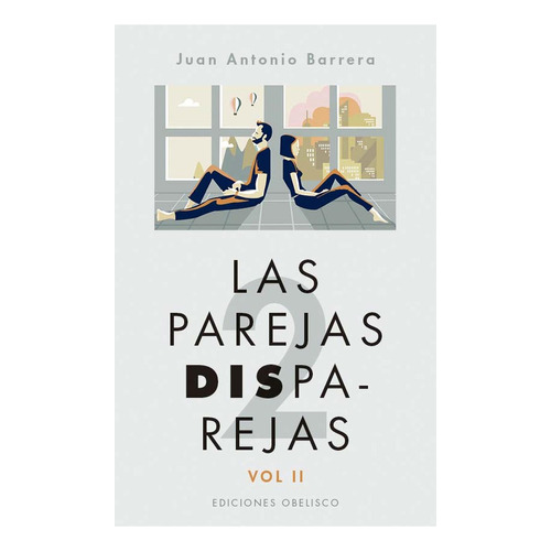 Las Parejas Disparejas, De Barrera Méndez, Juan Antonio., Vol. 1. Editorial Ediciones Obelisco, Tapa Pasta Blanda, Edición 1 En Español, 2024