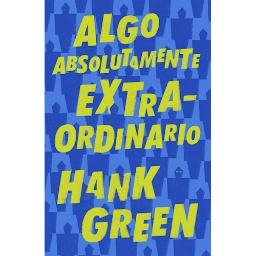 Algo Absolutamente Extraordinario, De Hank Green. Editorial Nube De Tinta, Tapa Blanda En Español, 2019