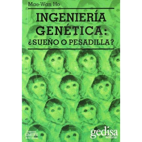 Ingeniería Genética Sueño O Pesadilla?, Mae Wan Ho, Gedisa