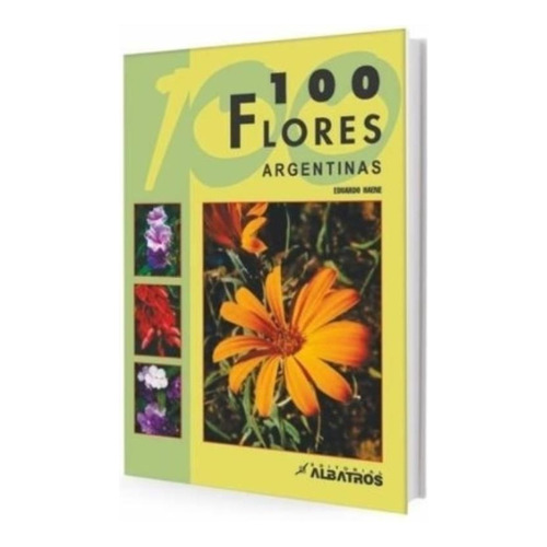 Libro 100 Flores Argentinas / Albatros, de Haene, Eduardo. Editorial Albatros, tapa blanda en español