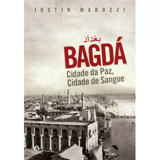 Bagdá: Cidade Da Paz, Cidade De Sangue, De Marozzi, Justin. Editora Manole Ltda, Capa Mole Em Português, 2014