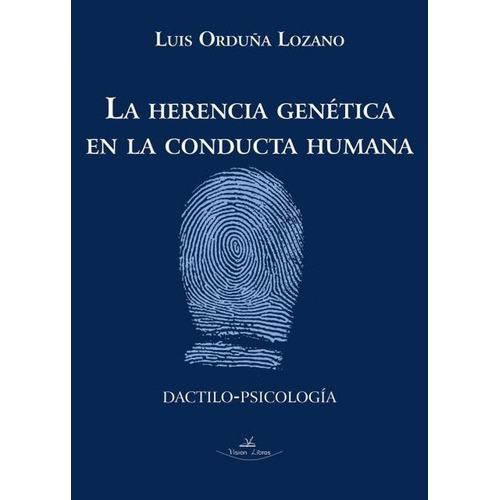 La Herencia Genética En La Conducta Humana, De Luis Orduña Lozano. Editorial Vision Libros, Tapa Blanda En Español, 2017