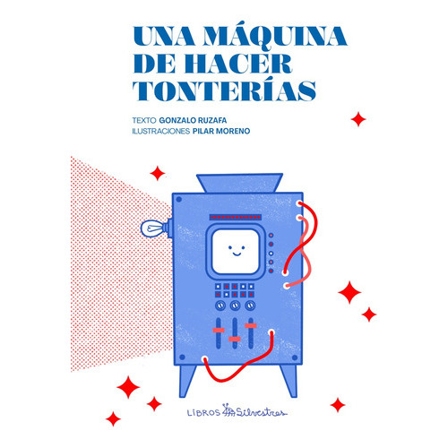 Una Maquina De Hacer Tonterias, de Ruzafa Moreno. Editorial Libros Silvestres, tapa blanda en español