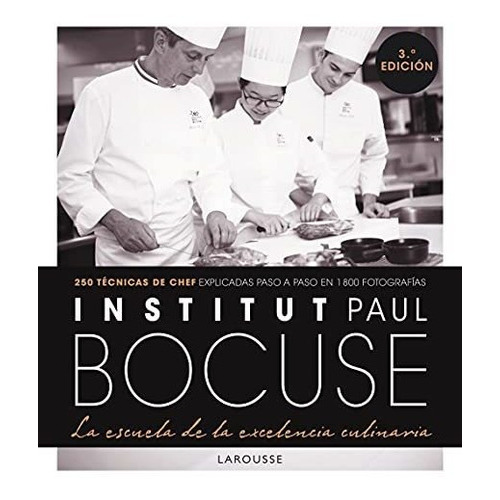 Institut Paul Bocuse. La Escuela De La Excelencia Culinaria, De Institut Paul Bocuse. Editorial Larousse, Tapa Tapa Dura En Español
