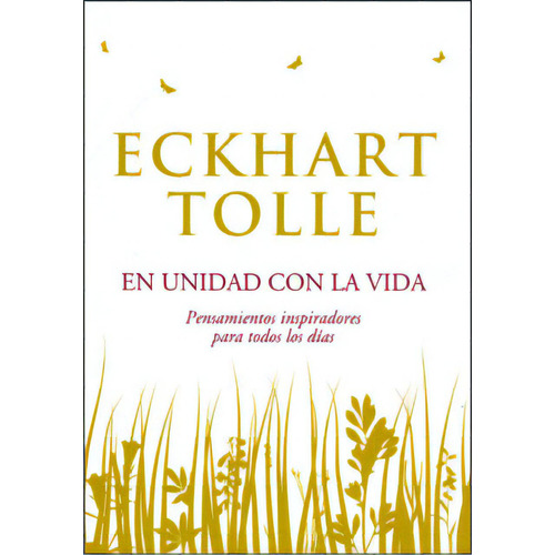 En unidad con la vida: pensamientos inspiradores para todos, de Eckhart Tolle. 9588789057, vol. 1. Editorial Editorial Penguin Random House, tapa blanda, edición 2012 en español, 2012