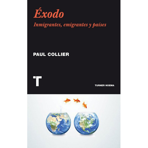 Éxodo: Inmigrantes, Emigrantes Y Países, De Paul Collier. Editorial Oceano De Colombia S.a.s, Tapa Blanda, Edición 2013 En Español