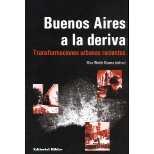 Buenos Aires A La Deriva - Max Welch Guerra (editor
