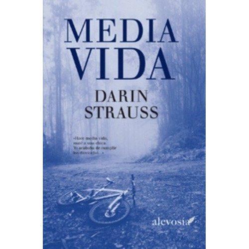 Media Vida - Strauss, Darin, de STRAUSS, DARIN. Editorial Alevosia en español