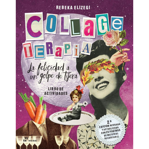 Collage Terapia- La Felicidad A Golpe De Tijera- Actividades, De Elizegi, Rebeka. Editorial Hoaki, Tapa Blanda En Español