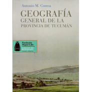 Fml- Geografía General De Tucumán - Antonio M. Correa